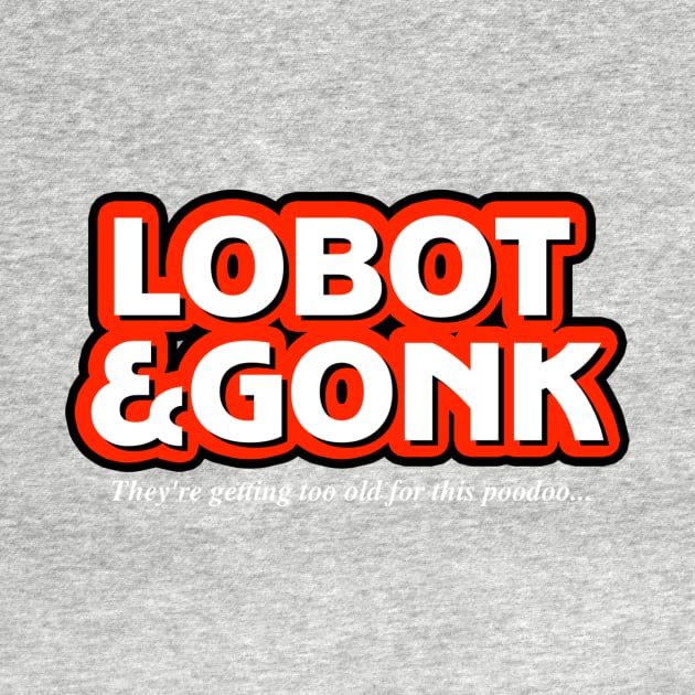 Lobot & Gone by My Geeky Tees - T-Shirt Designs